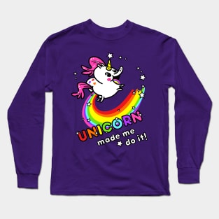 Unicorn Made Me Do It Long Sleeve T-Shirt